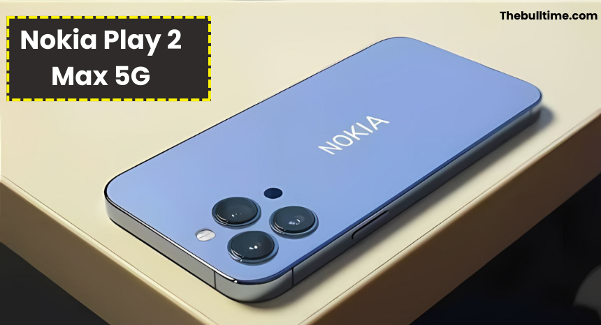 Nokia Play 2 Max 5G Price In India