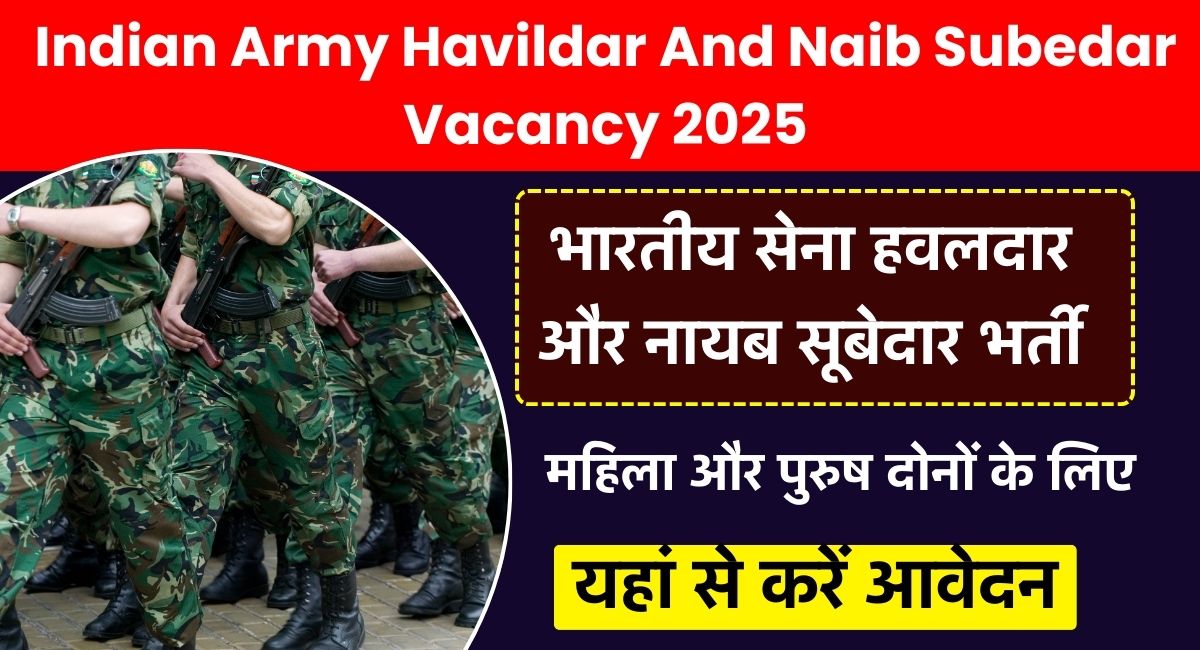 Indian Army Havildar And Naib Subedar Vacancy 2025