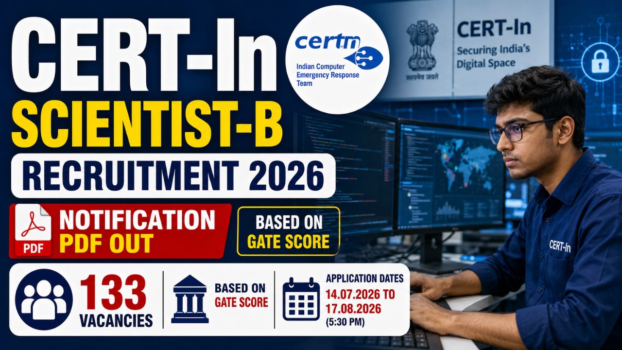 Cert-In Scientist-B Recruitment 2026: 133 Vacancies, Gate-Based Selection, Apply Online Before 17 August 1 Cert-In Scientist-B Recruitment 2026
