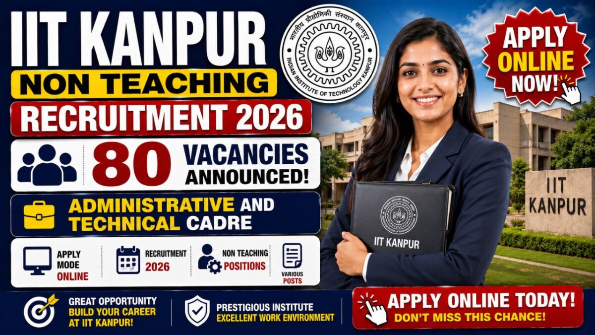 Iit Kanpur Non Teaching Vacancy 2026: Apply Online For 80 Posts, Last Date Extended To 7 July 2 Iit Kanpur Non Teaching Vacancy 2026