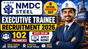 Nmdc Steel Executive Trainee Recruitment 2026 – Apply Online For 102 Post