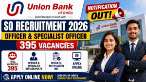 Union Bank Of India So Recruitment 2026: 395 Officer And Specialist Officer Posts, Registration Opens 21 July