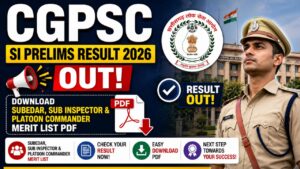 CGPSC SI Prelims Result 2026 OUT: Subedar, Sub Inspector & Platoon Commander Merit List PDF, Cut Off Released