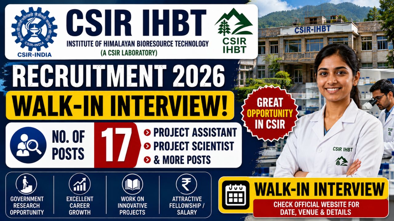 CSIR IHBT Recruitment 2026 – Walkin for 17 Project Assistant, Project Scientist and More Posts