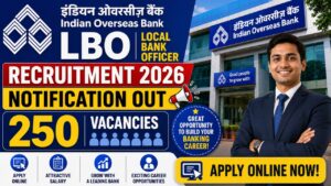 Indian Overseas Bank Lbo Recruitment 2026 Notification Out, 250 Vacancy, Apply Online From 8Th August