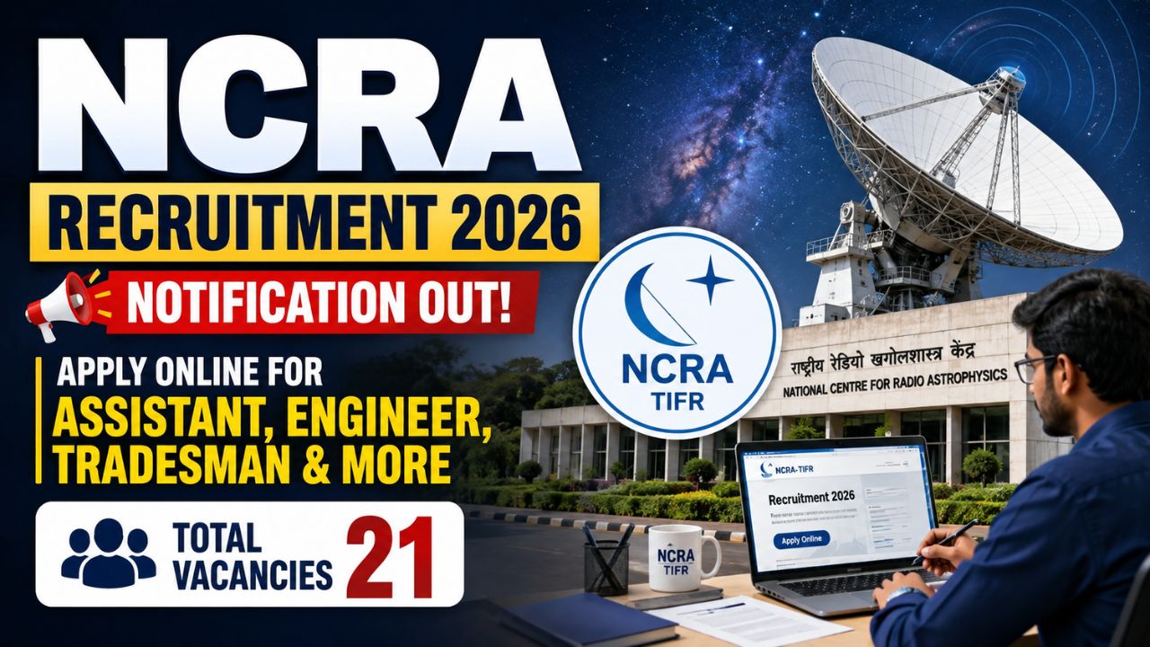 NCRA Recruitment 2026 Notification Out, Apply Online for Project Administrative Officer, Engineer Trainee & More Posts